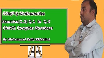 F.Sc (Part-I) Mathematics, Chapter No.1 Exercise(1.2) Q.No.1 to Q.No.3  by M.Rafiq SS