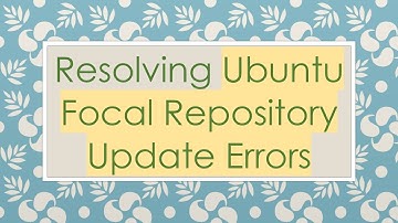 Resolving Ubuntu Focal Repository Update Errors
