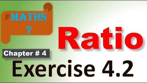 maths class 7 exercise 4.2 rario | what is ratio exercise 4.2 unit 4 | ratio detialed solution
