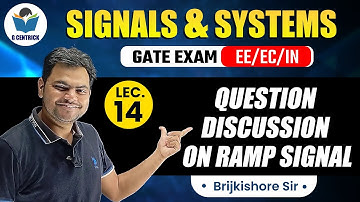 Lec 14 Question Discussion on Ramp Signal || Signals & Systems for GATE Exam
