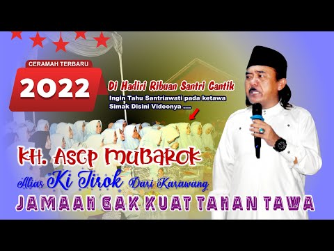 TERBARU 2022 CERAMAH KI JIROK / KH. ASEP MUBAROK DARI KARAWANG