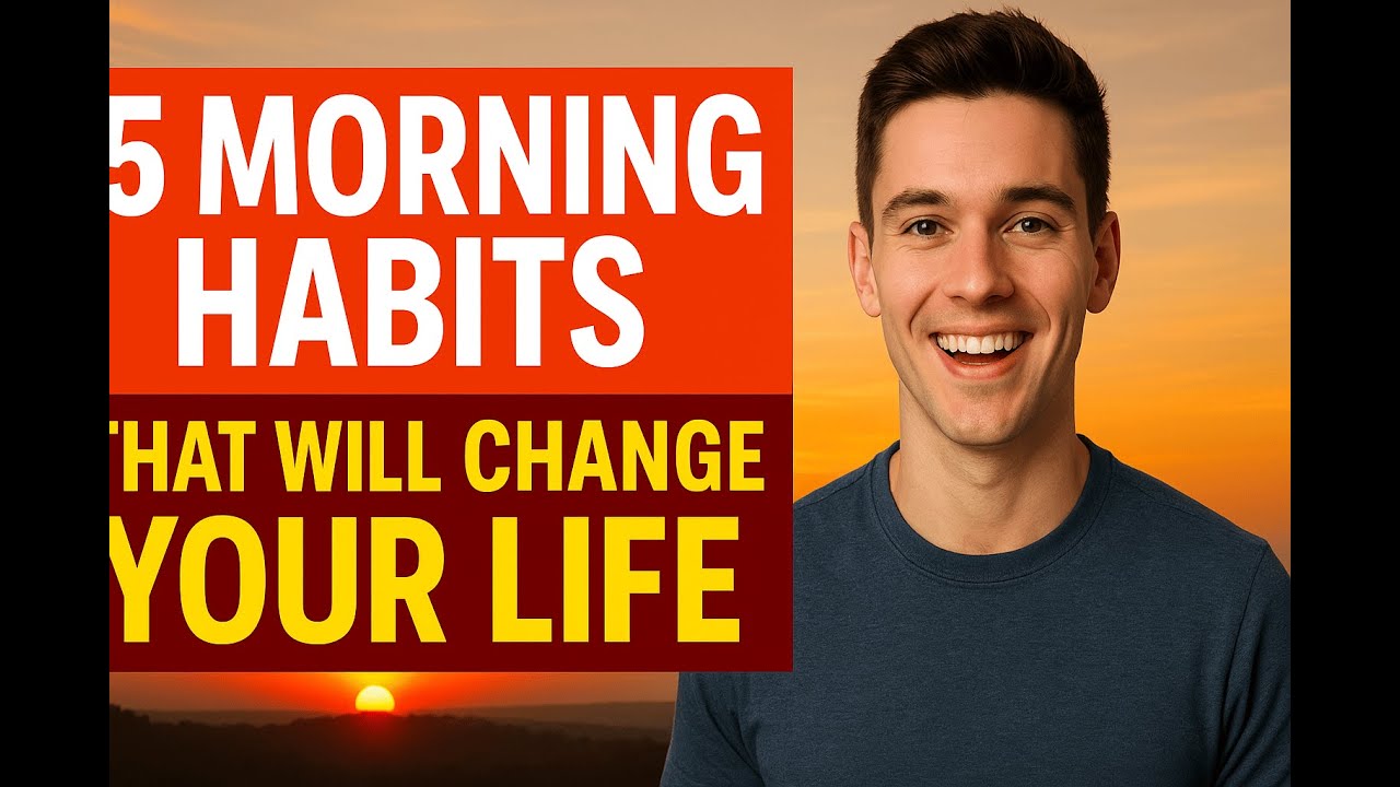 5 Morning Habits That Will Change Your Life - YouTube