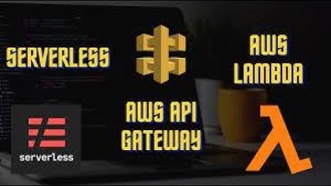 Build AWS Serverless Framework with AWS Lambda and AWS API Gateway