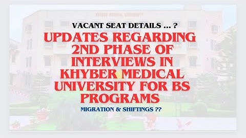 2nd Round of interviews in Khyber Medical University for BS Programs|| complete detail & information