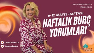 Şaşırtıcı Etkilerle Dolu Bir Hafta! 6-12 Mayıs Haftası!