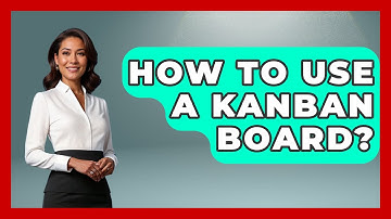 How To Use A Kanban Board? - The Personal Growth Path