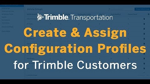 Carrier, Fleet and Transportation Resources | Create Configuration Profiles | Trimble Transportation