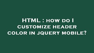 HTML : how do I customize header color in jquery mobile