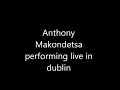 Anthony makondetsa live  in dublin ireland