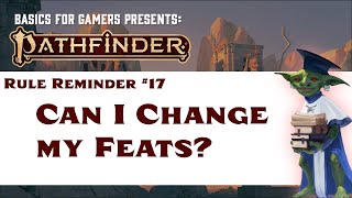 Pathfinder Rule Reminder #17: Can I Change My Feats?