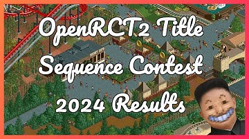 OpenRCT2 Title Sequence Contest 2024 Results!