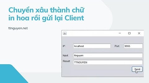 Server chuyển xâu thành chữ in hoa rồi gửi lại Client | Java Socket TCP