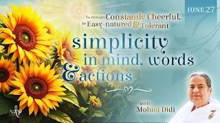 June 27, 2026 -Mohini Didi - Simplicity in mind, words and actions