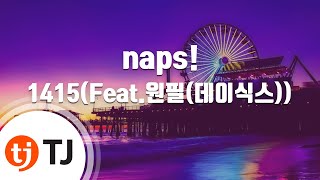 [TJ노래방] naps! - 1415(Feat.원필(DAY6)) / TJ Karaoke