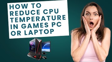 How To Reduce CPU Temperature In Games PC or Laptop