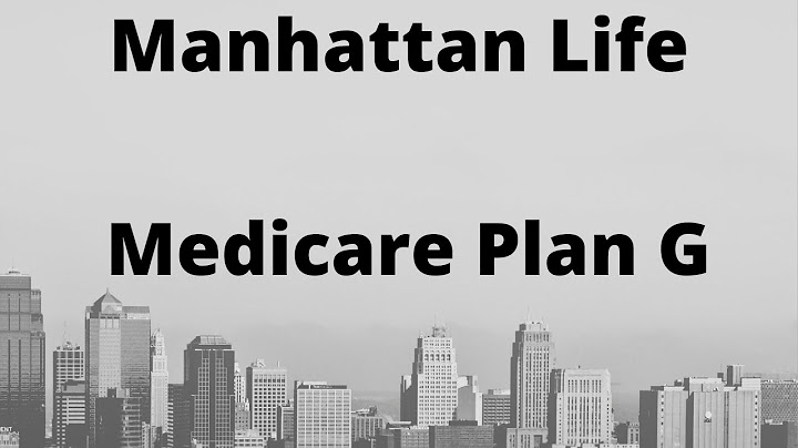 Manhattan life insurance medicare supplement reviews