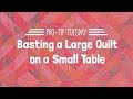 How to Baste a Large Quilt on  Small Table - Pro-Tip Tuesday