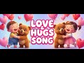 Love & Hugs Song ❤️ Valentine’s Day Song for Toddlers | Kids Learning & Fun
