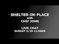Shelter-in-Place with Chef John