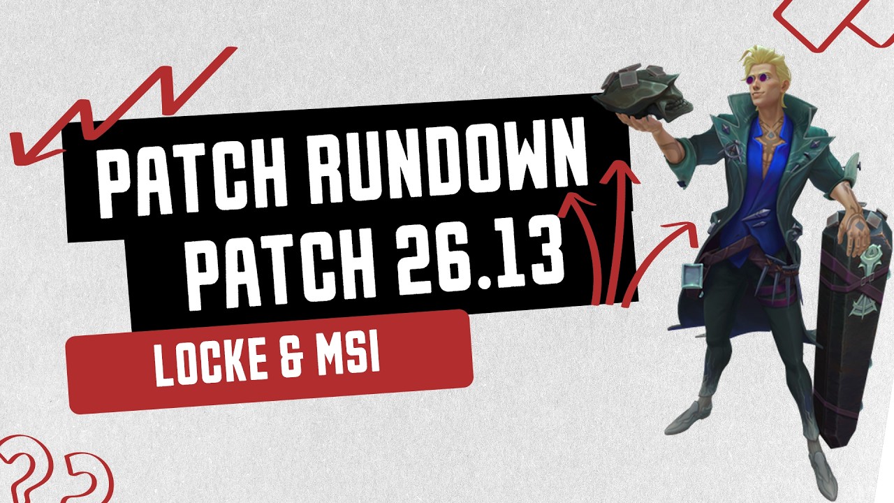 Patch 26.13 Rundown - Locke & MSI - League of Legends