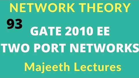 Network Theory GATE 2010 EE Two Port Network |93| @majeethlectures