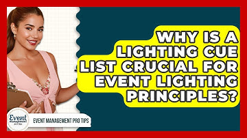 Why Is A Lighting Cue List Crucial For Event Lighting Principles? - Event Management Pro Tips