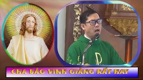 KỂ CÔNG VỚI CHÚA  Bài giảng rung động toàn THẾ GIỚI của LM Lưu Quang Bảo Vinh Mới Nhất