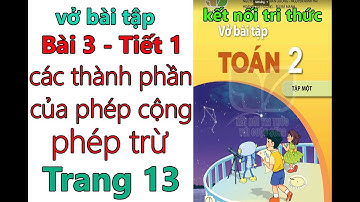 VỞ BÀI TẬP TOÁN 2 - KẾT NỐI TRI THỨC - BÀI 3 - CÁC THÀNH PHẦN CỦA PHÉP CỘNG, PHÉP TRỪ
