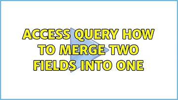 Access Query How to Merge Two Fields Into One