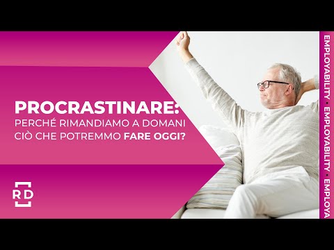 Video: Perché rimandiamo le nostre vite a lunedì?