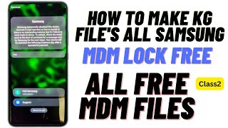 How To Make Samsung Kg File&#39;s / All Samsung Kg Mdm Files Free By GoogleChacha