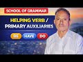 Primary Auxiliary Verbs/To Be(is,am,are,was,were)/Verb Have(has,have,had)/ Verb Do(do,does,did)
