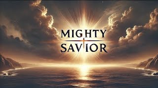 "A Mighty Savior" C.H. Spurgeon  1/4/1857
