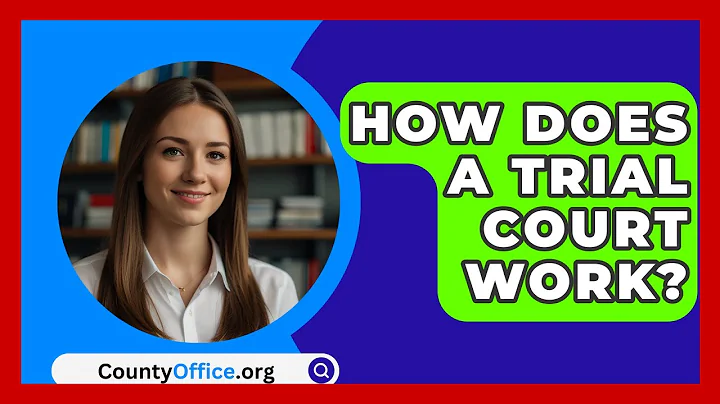 How Does A Trial Court Work? - CountyOffice.org