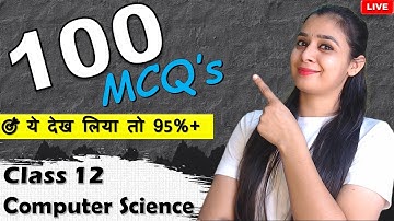 Top 100 MCQs for Class 12  Computer Science 🔥 | 🎯 ये देख लिया तो 95%+ पक्के | Most Important MCQs