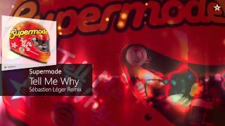 Supermode - Tell Me Why (Sebastien Leger Remix)