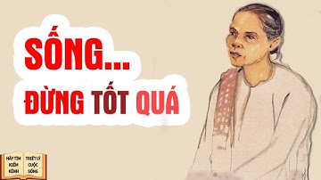 Sống đừng tốt quá - Triết Lý Cuộc Sống