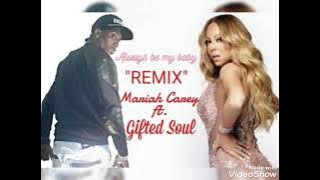 Always be my Baby remix Gifted Soul FT Mariah Carey