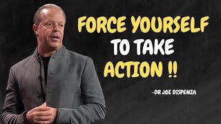 Force Yourself To Take Action - Dr Joe Dispenza Motivation