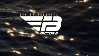 Factor B - Sea Of Thoughts
