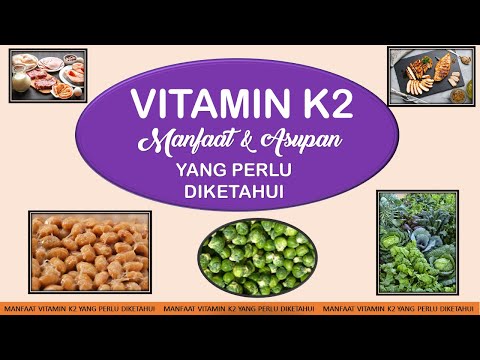 VITAMIN K2-MANFAAT & ASUPAN YANG PERLU DIKETAHUI