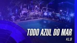 KLB - Todo azul do mar (Um novo tempo) (Oficial) chords