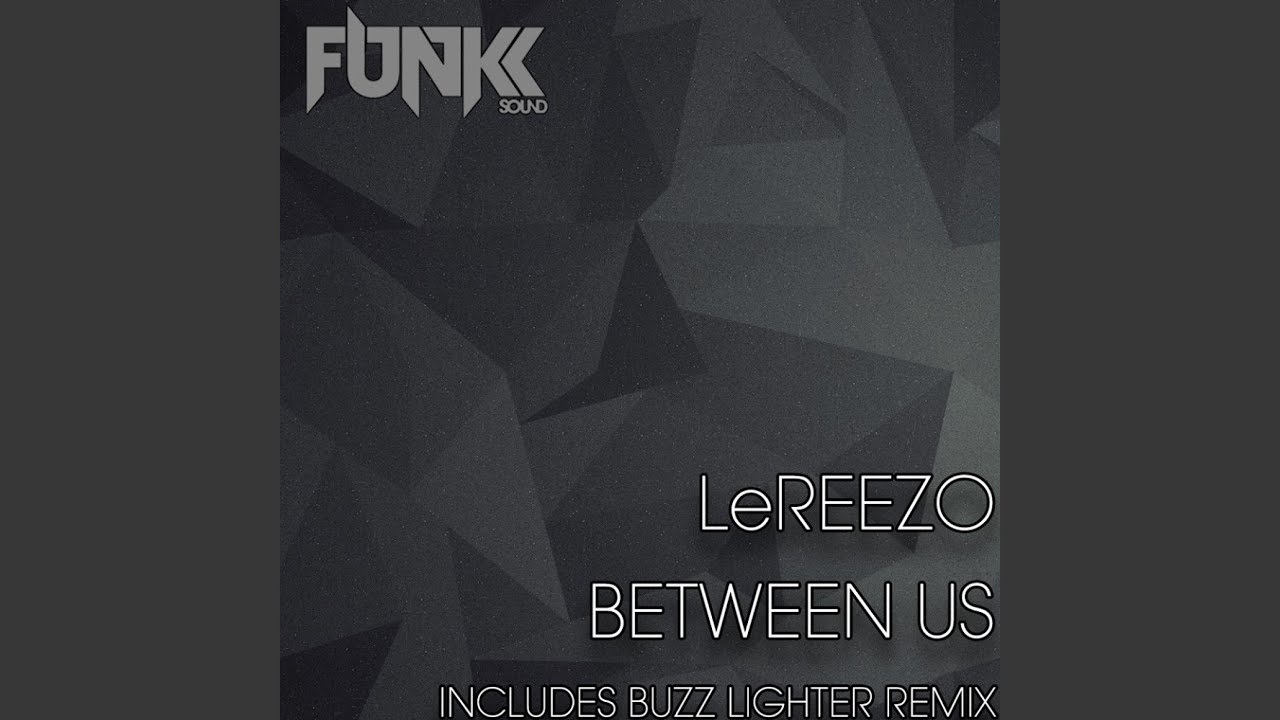 Watch Between Us (Buzz Lighter Remix) on YouTube Watch Between Us (Buzz Lighter Remix) on YouTube