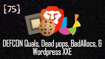 075 - Defcon Quals, Dead μops, BadAllocs, Wordpress XXE