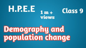 hpee class 9 || demography and population change || unit 2