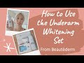 How to Use the Beautederm Underarm Whitening Set