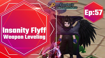 Insanity Flyff - Weapon Leveling (Ep:57)