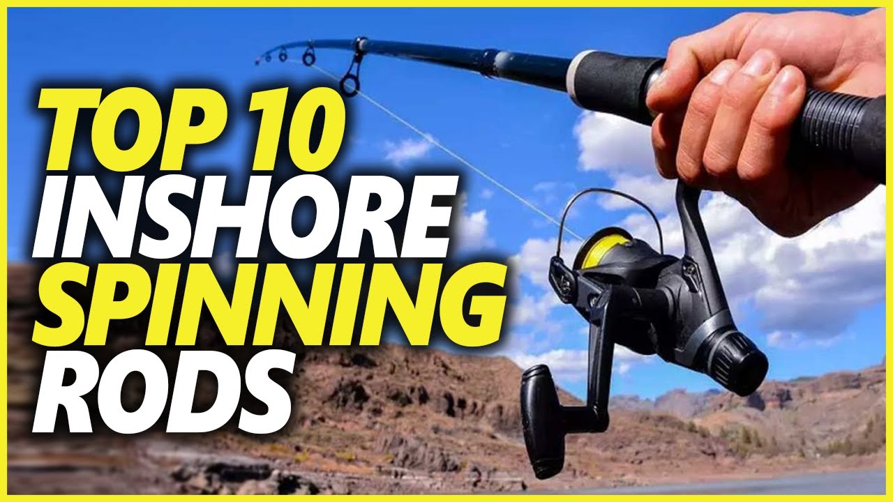 Best Inshore Spinning Rod In 2022  Top 10 Spinning Rods For Inshore Fishing  