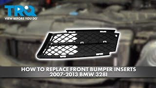 How to Replace Front Bumper Inserts 2007-2013 BMW 328i