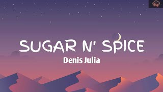 Denis Julia - Sugar n' Spice(Lyrics)